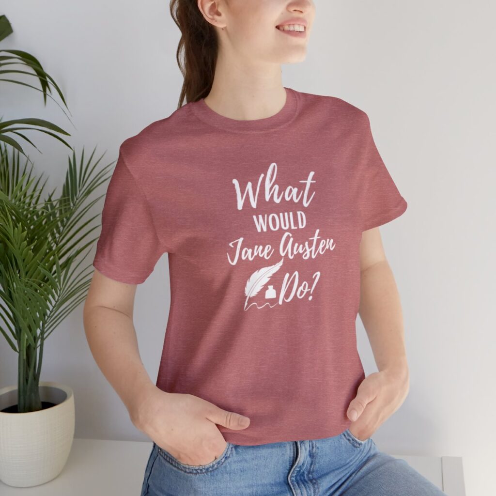 What Would Jane Austen Do Tee Shirt